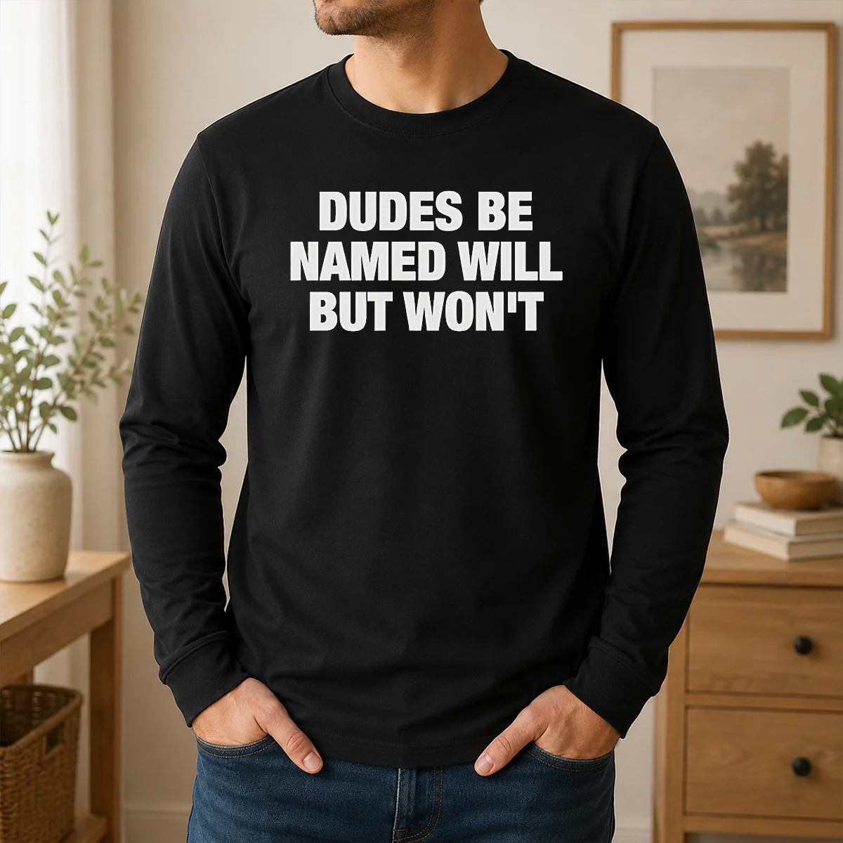 Top Dudes Be Named Will But Won't Shirt - Image 6