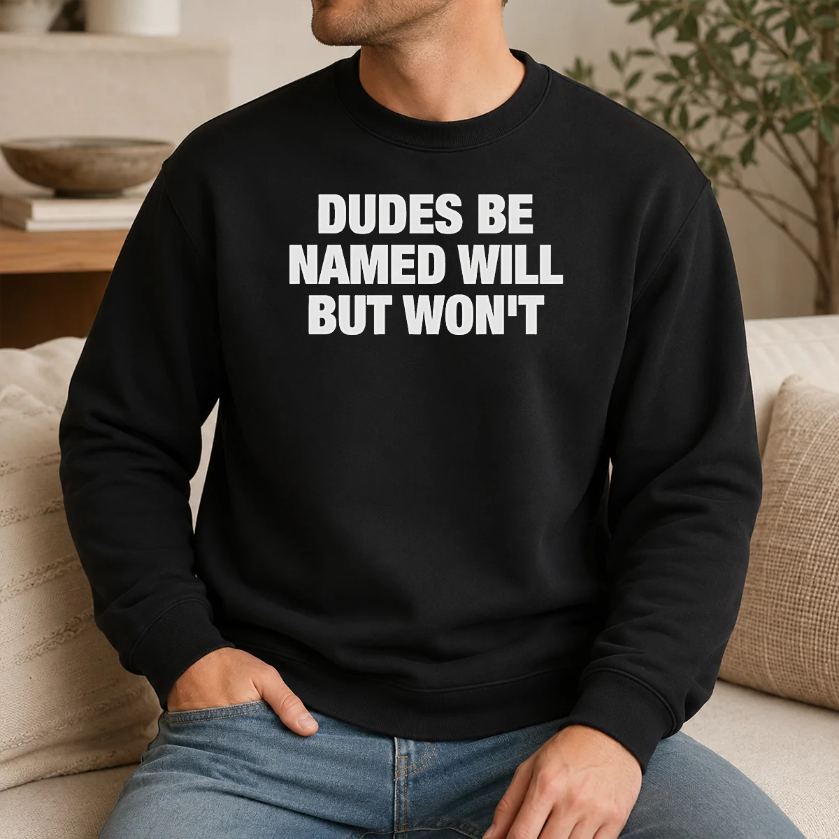 Top Dudes Be Named Will But Won't Shirt - Image 7