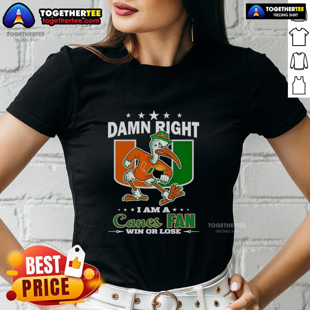 Awesome Miami Hurricanes Damn Right I Am A Canes Fan Win Or Lose Mascot T-Shirt - Image 3