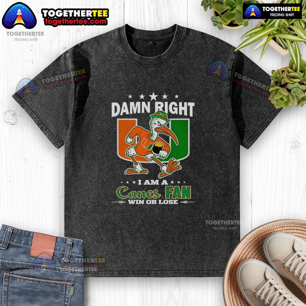 Awesome Miami Hurricanes Damn Right I Am A Canes Fan Win Or Lose Mascot T-Shirt - Image 6