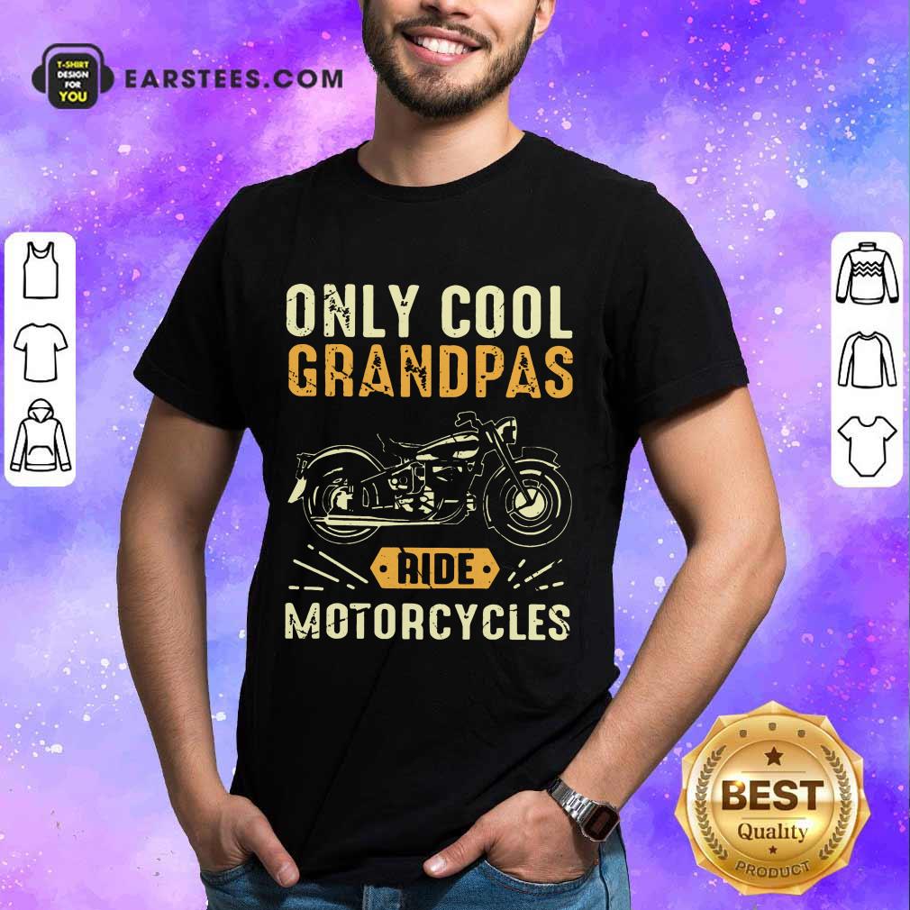 Top Only Cool Grandpas Ride Motorcycles Shirt