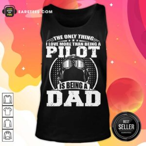 Alternative view of Top Pilot Is Being A Dad Shirt