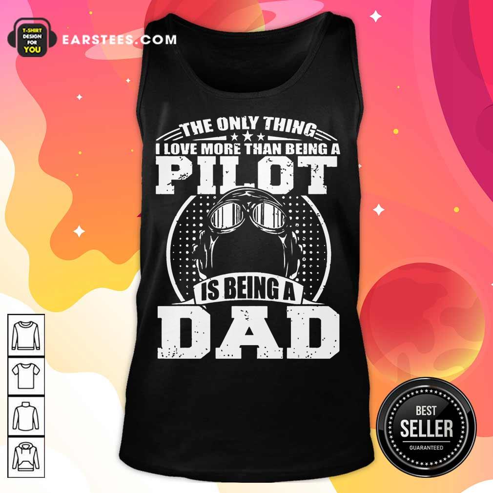 Top Pilot Is Being A Dad Shirt - Image 2