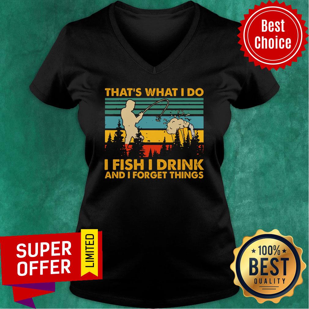 That's What I Do I Fish I Drink And I Forget Things Vintage Shirt - Image 2