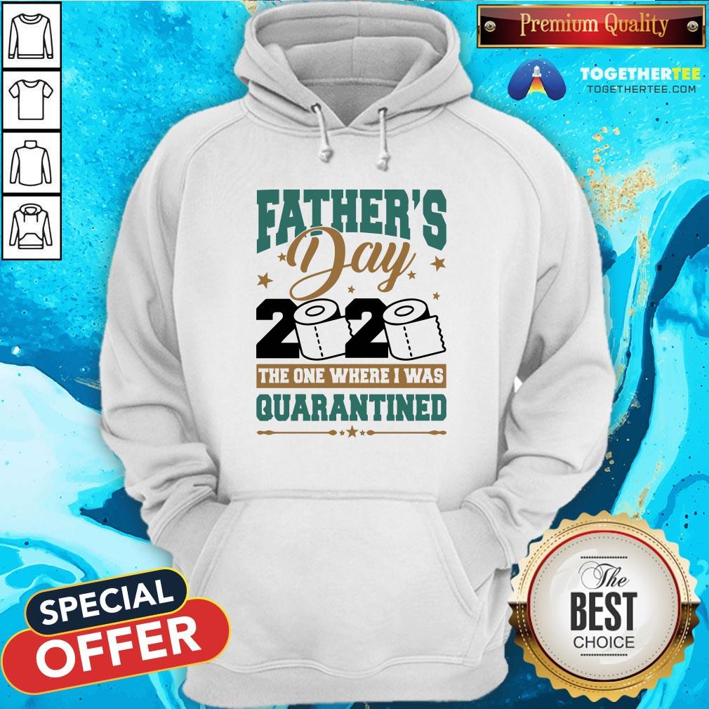 Happy Fathers Day 2020 The One Where I Was Quarantined Shirt - Image 5