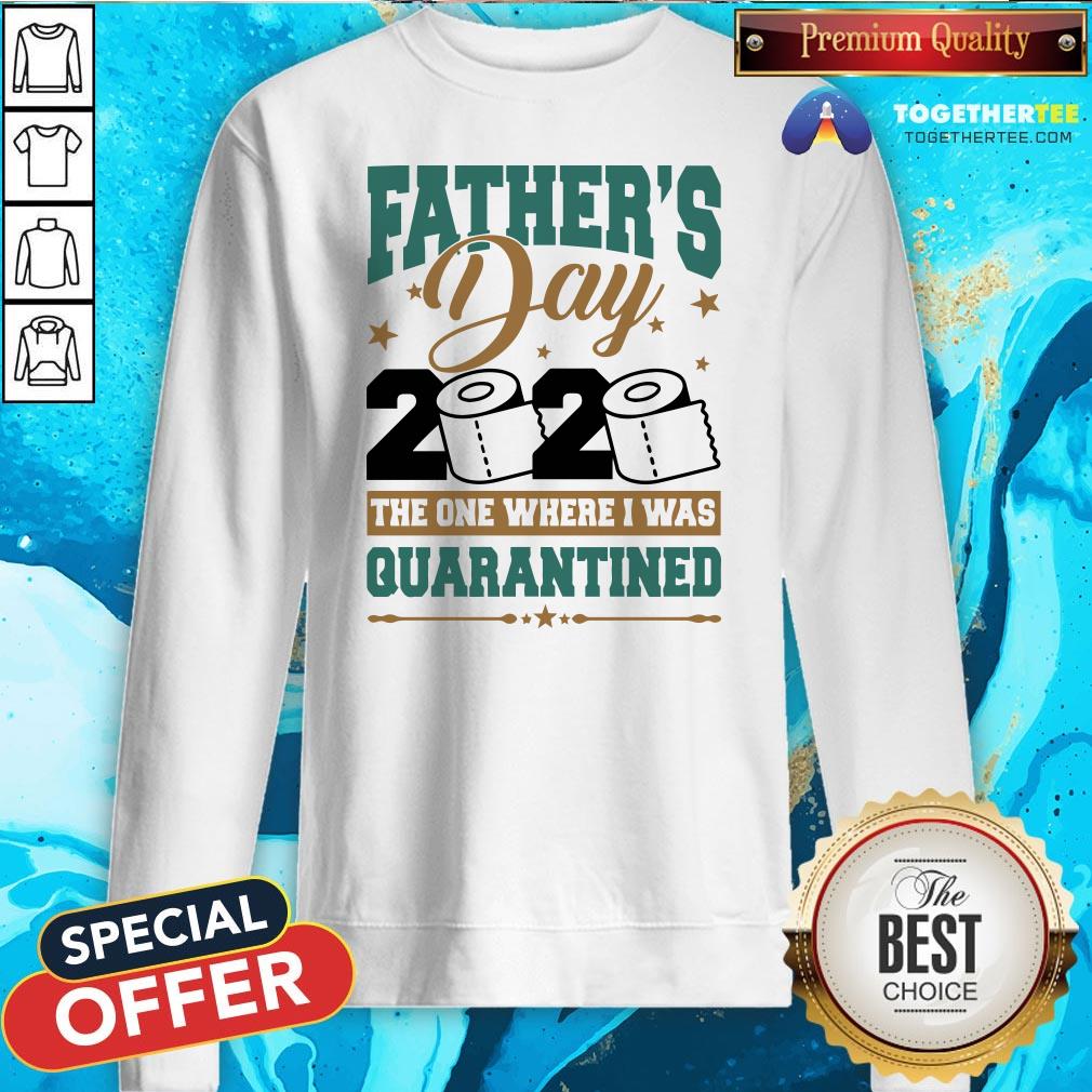 Happy Fathers Day 2020 The One Where I Was Quarantined Shirt - Image 4