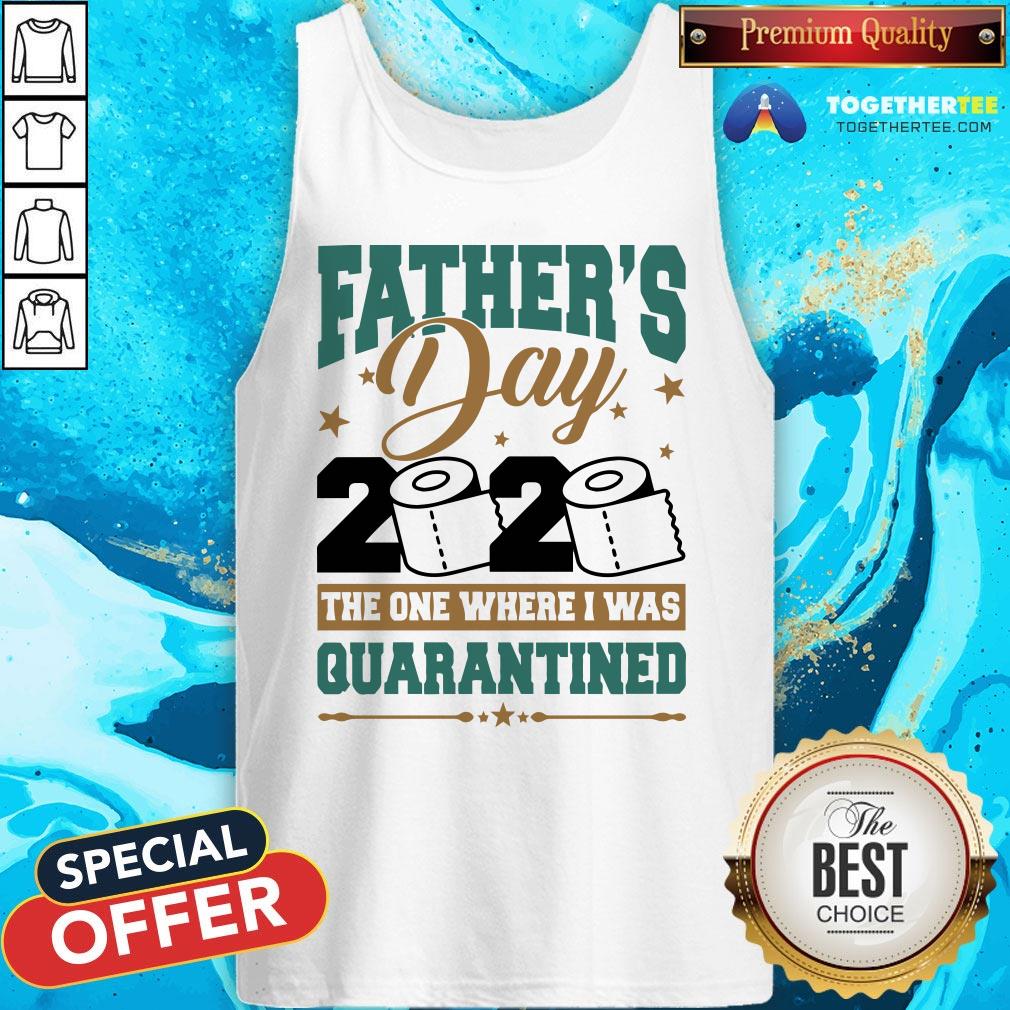 Happy Fathers Day 2020 The One Where I Was Quarantined Shirt - Image 3