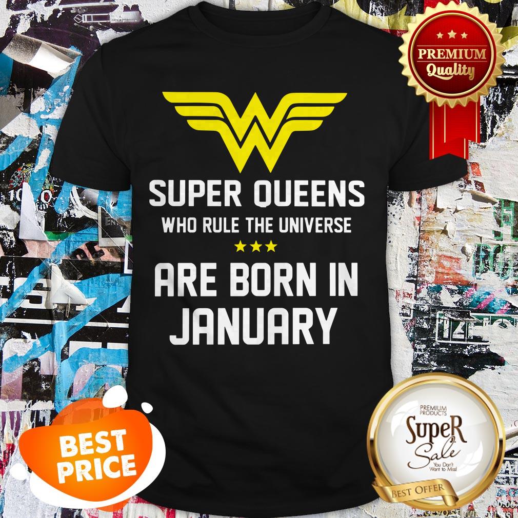 Super Queens Who Rule The Universe Are Born In January Shirt