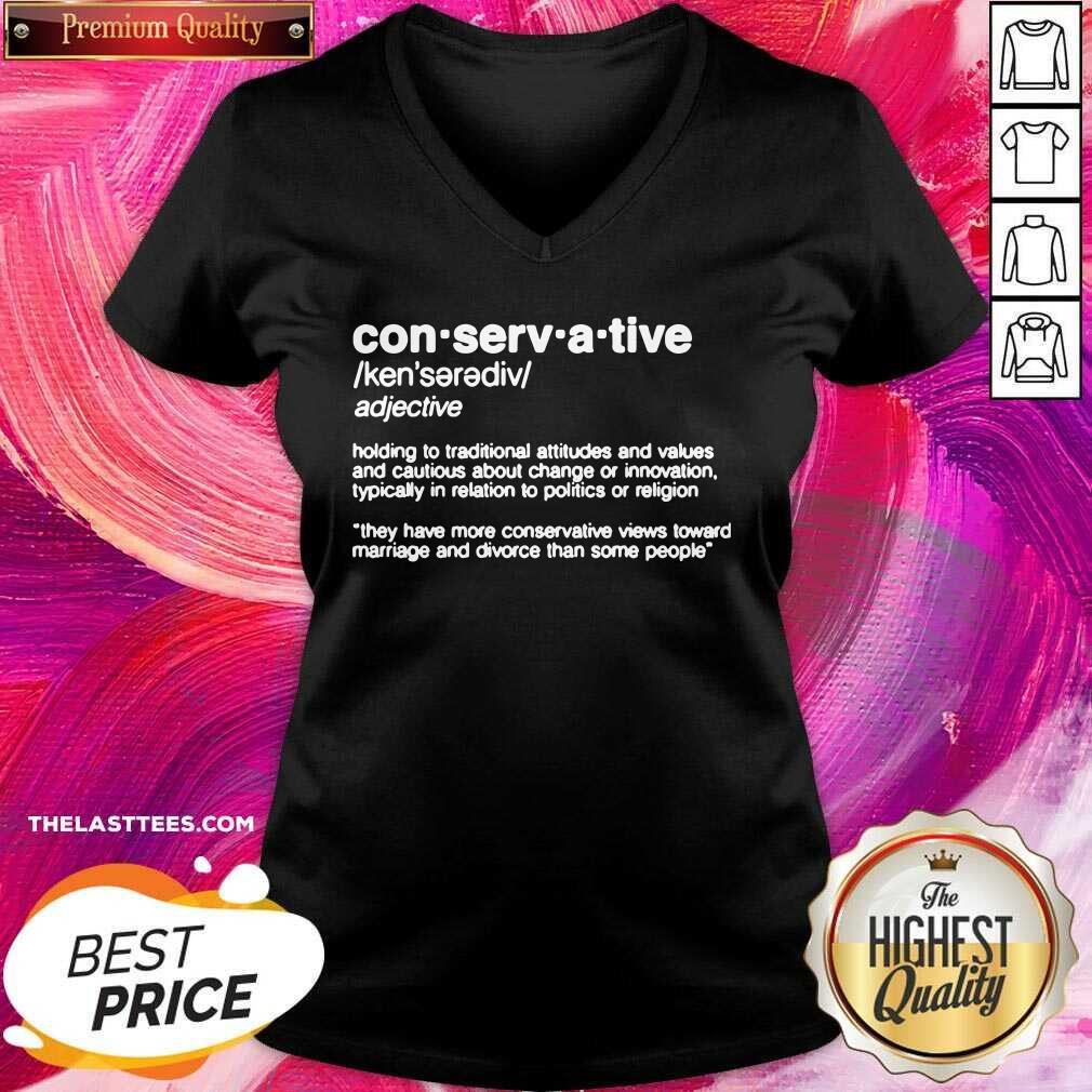 Awesome Conservative Definition Holding To Traditional Attitudes And Values Shirt - Image 2