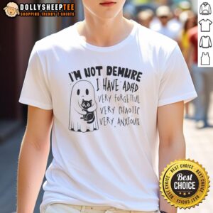 Awesome Cute Ghost Hugging Black Cat I'm Not Demure I Have Adhd Very Forgetful Very Chaotic Very Anxious T-Shirt