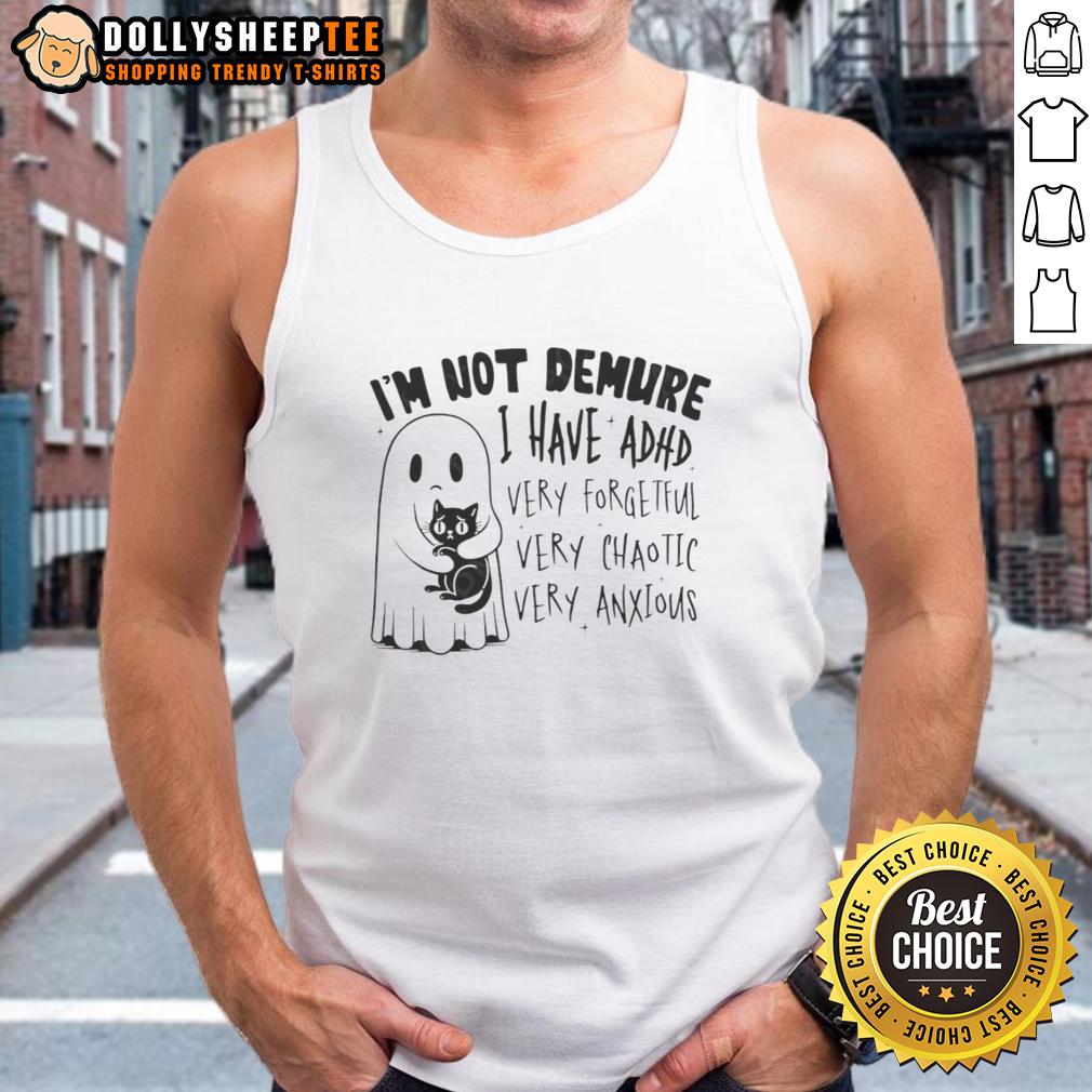 Awesome Cute Ghost Hugging Black Cat I'm Not Demure I Have Adhd Very Forgetful Very Chaotic Very Anxious T-Shirt - Image 4