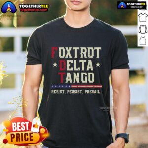Official Foxtrot Delta Tango Resist Persist Prevail T-Shirt