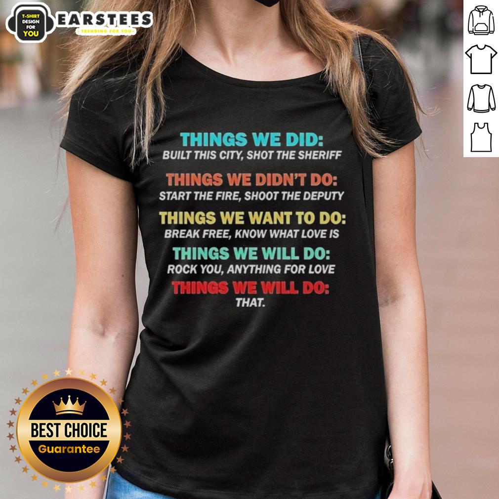 Nice Things We Did Didnt Want Will Wont Do T-Shirt - Image 3