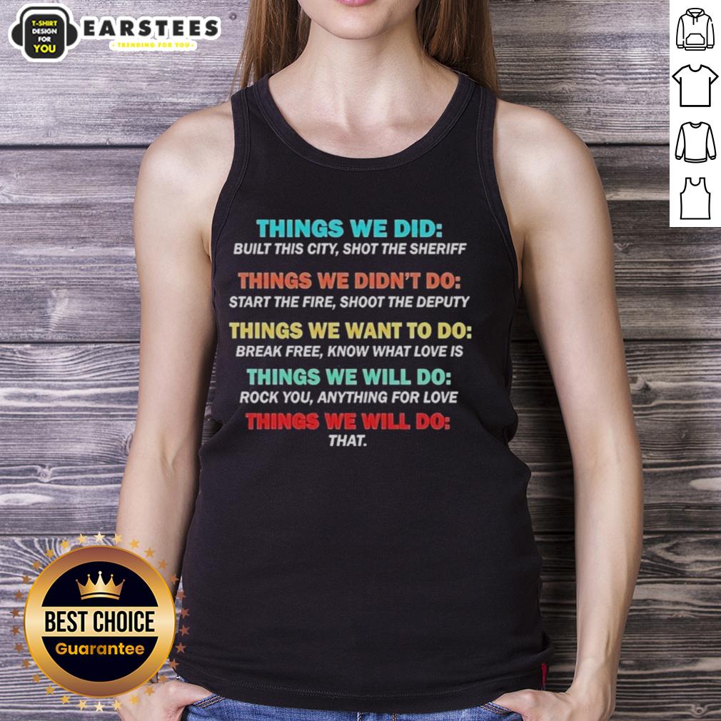 Nice Things We Did Didnt Want Will Wont Do T-Shirt - Image 4