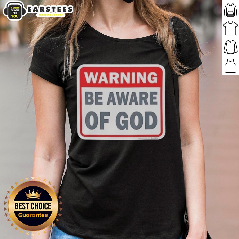 Nice Warning Be Aware Of God T-Shirt - Image 3
