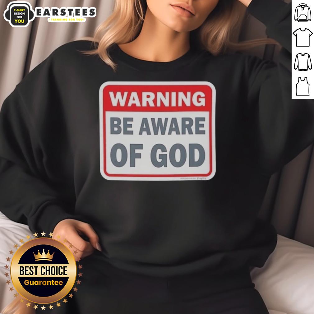 Nice Warning Be Aware Of God T-Shirt - Image 5