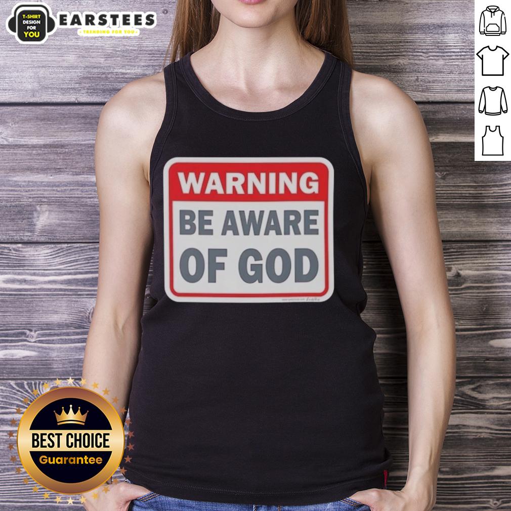 Nice Warning Be Aware Of God T-Shirt - Image 4