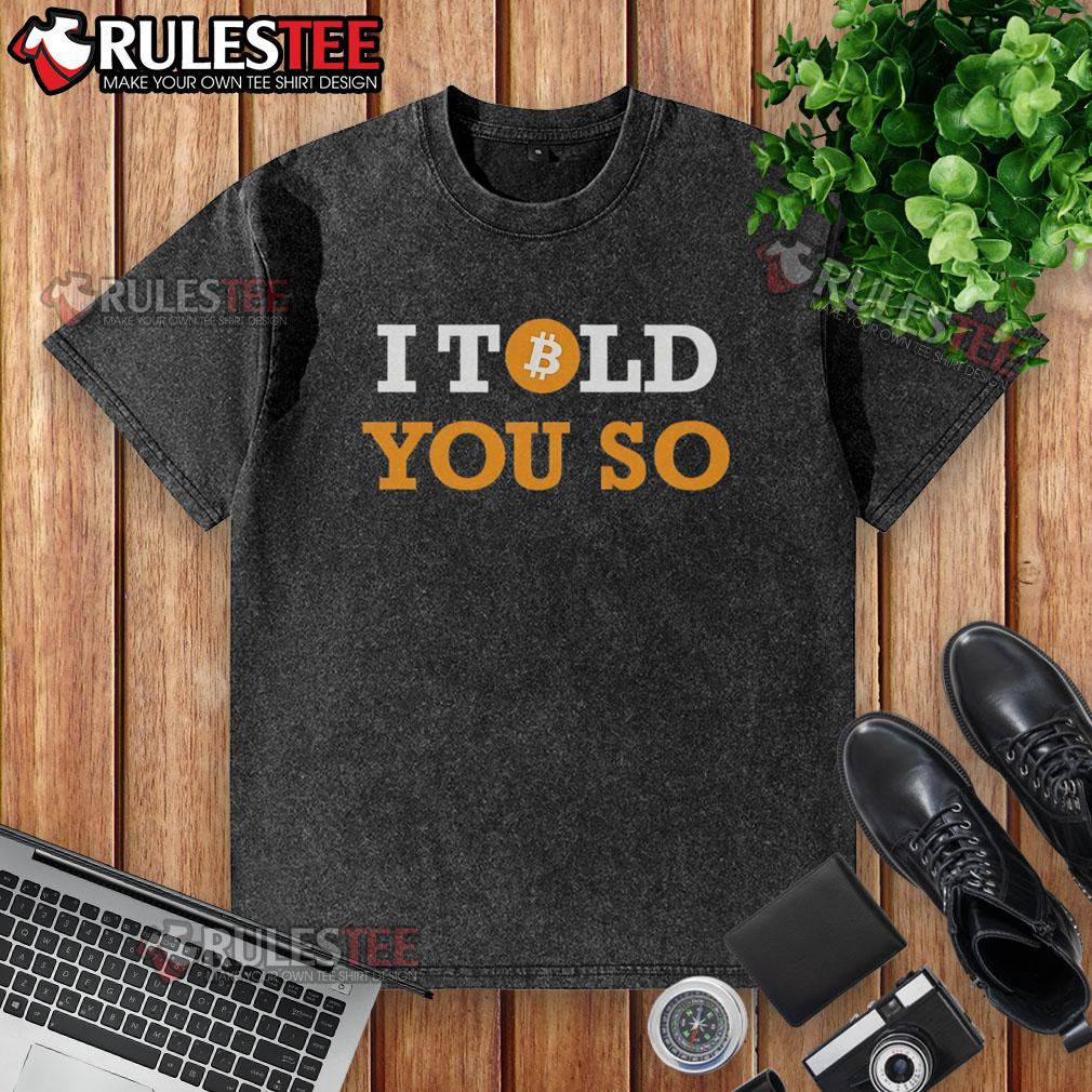 Official Bitcoin I Told You So T-Shirt - Image 6