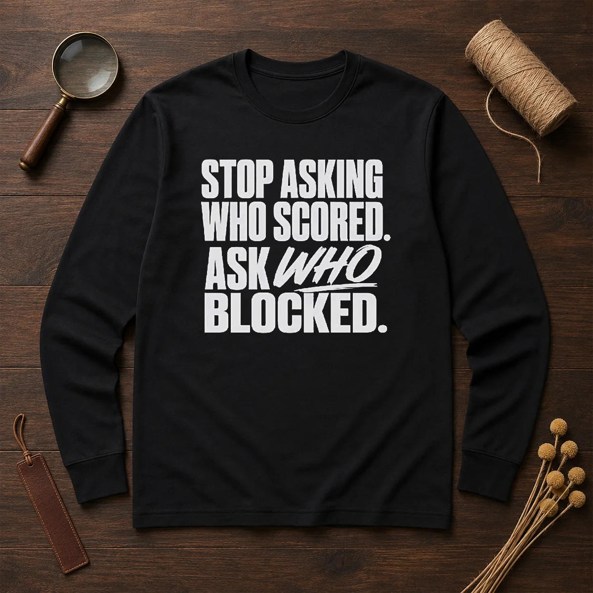 Awesome Stop Asking WHO Scored Ask WHO Blocked Shirt - Image 6