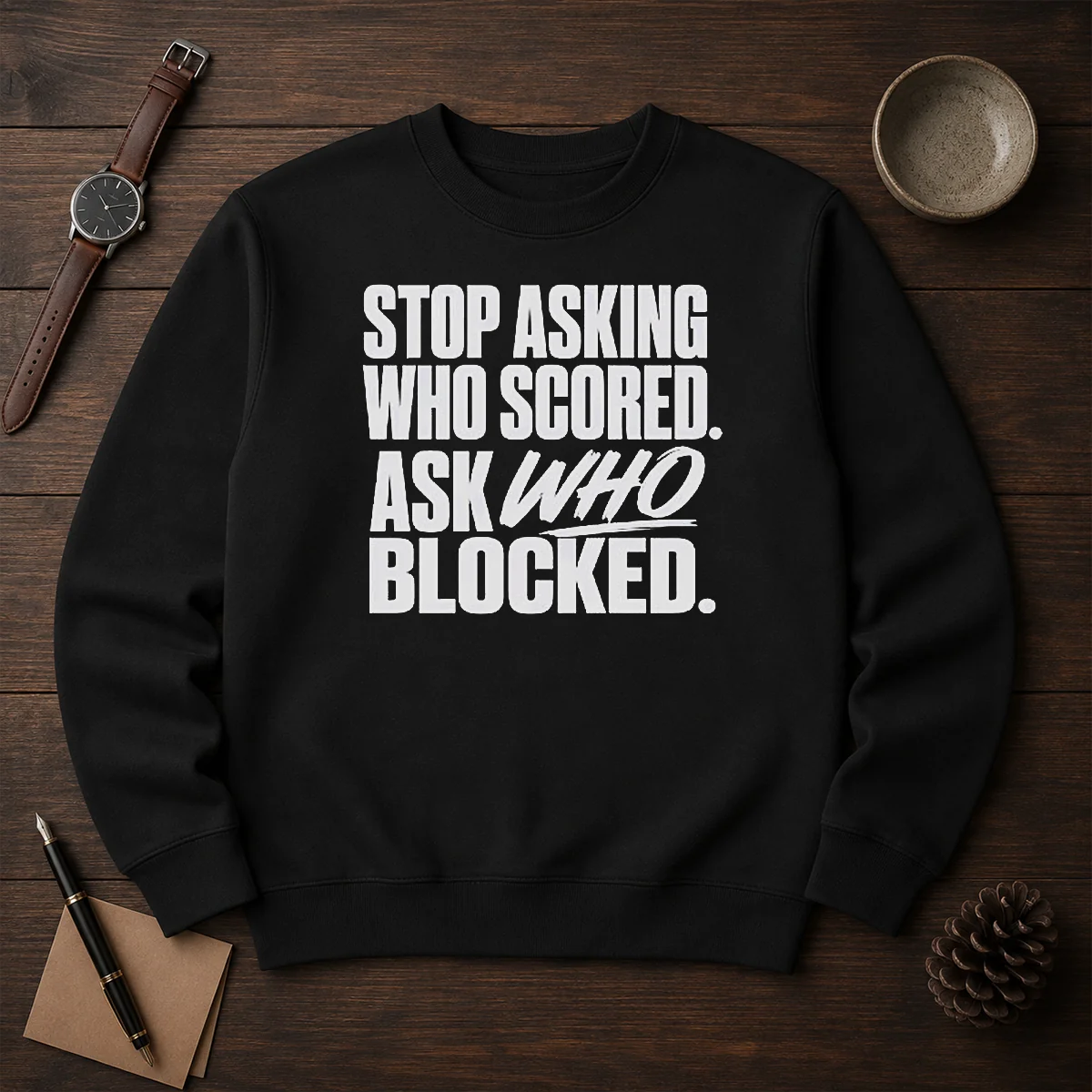 Awesome Stop Asking WHO Scored Ask WHO Blocked Shirt - Image 7