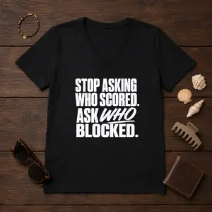 Alternative view of Awesome Stop Asking WHO Scored Ask WHO Blocked Shirt