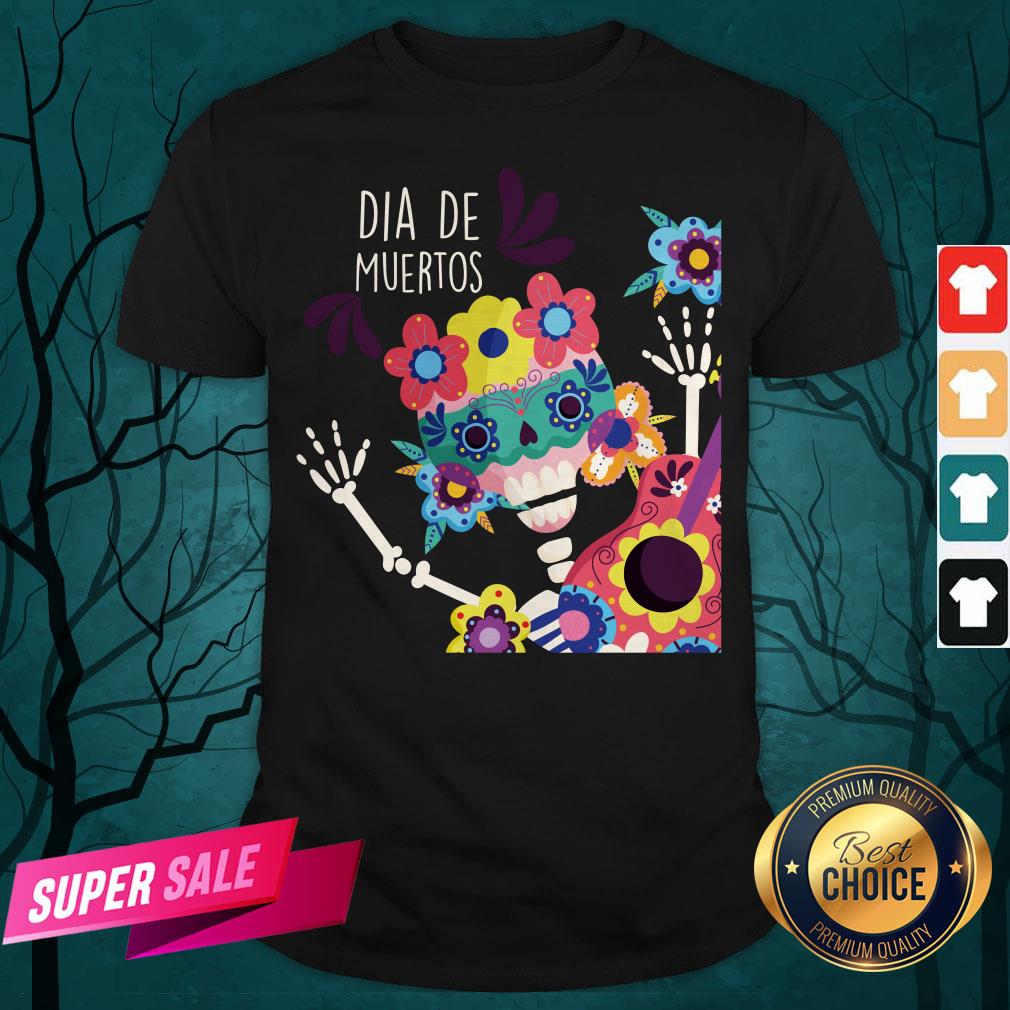 Happy Dia De Muertos Day Of Dead Skeletons Shirt