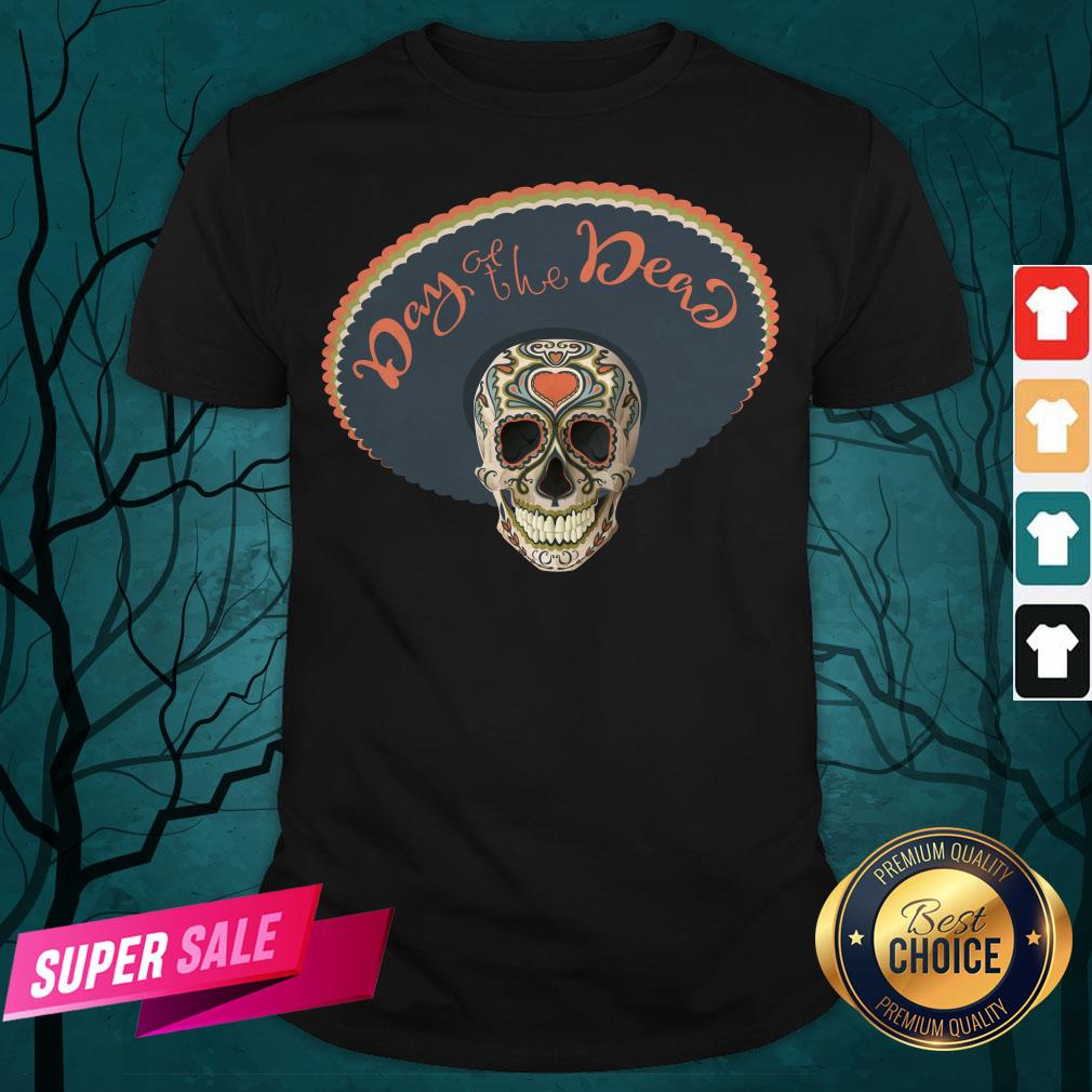 Sugar Skull Day Of The Dead Muertos In Mexican Shirt