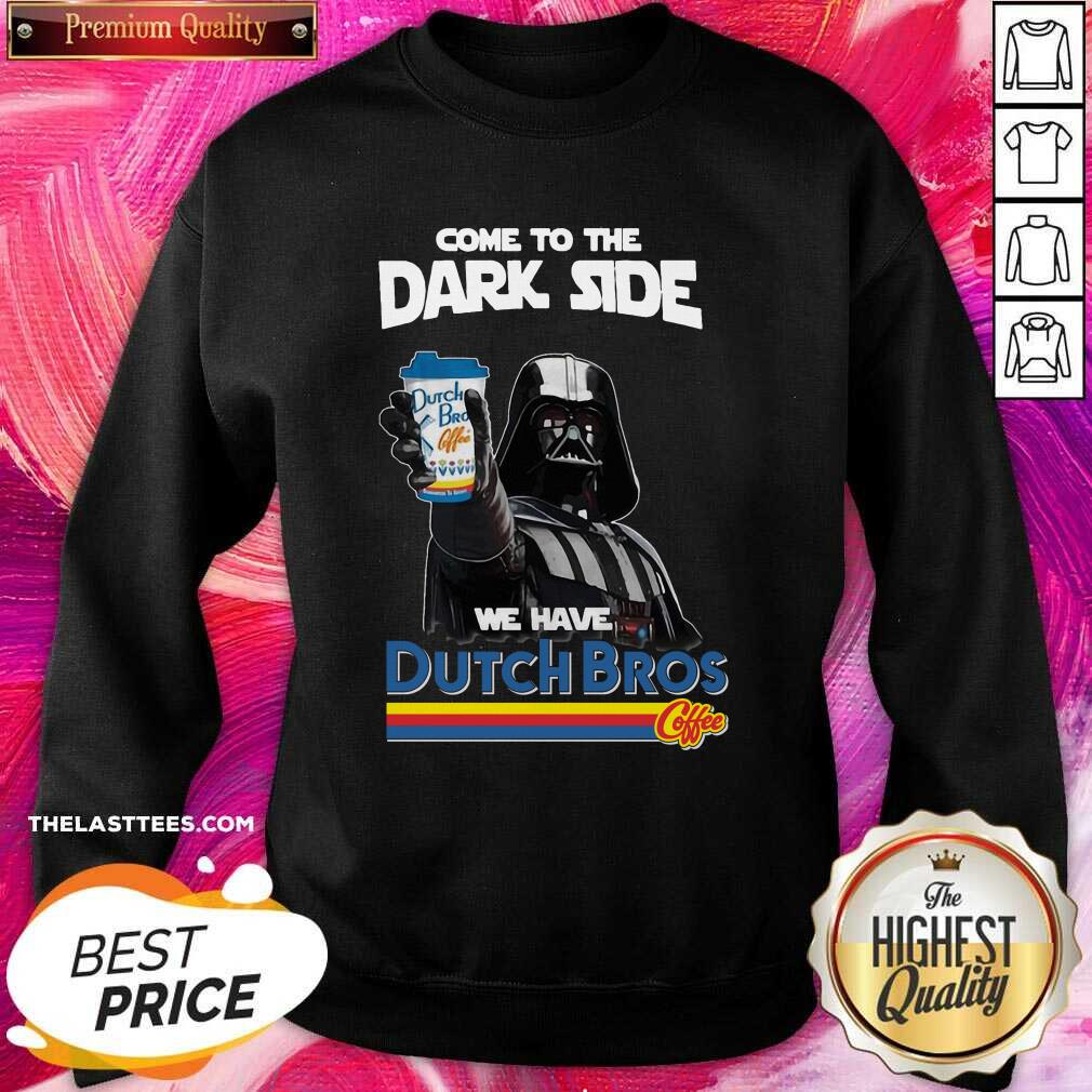 Cute Dark Vader Come To The Dark Side We Are Dutch Bros Coffee Shirt - Image 4