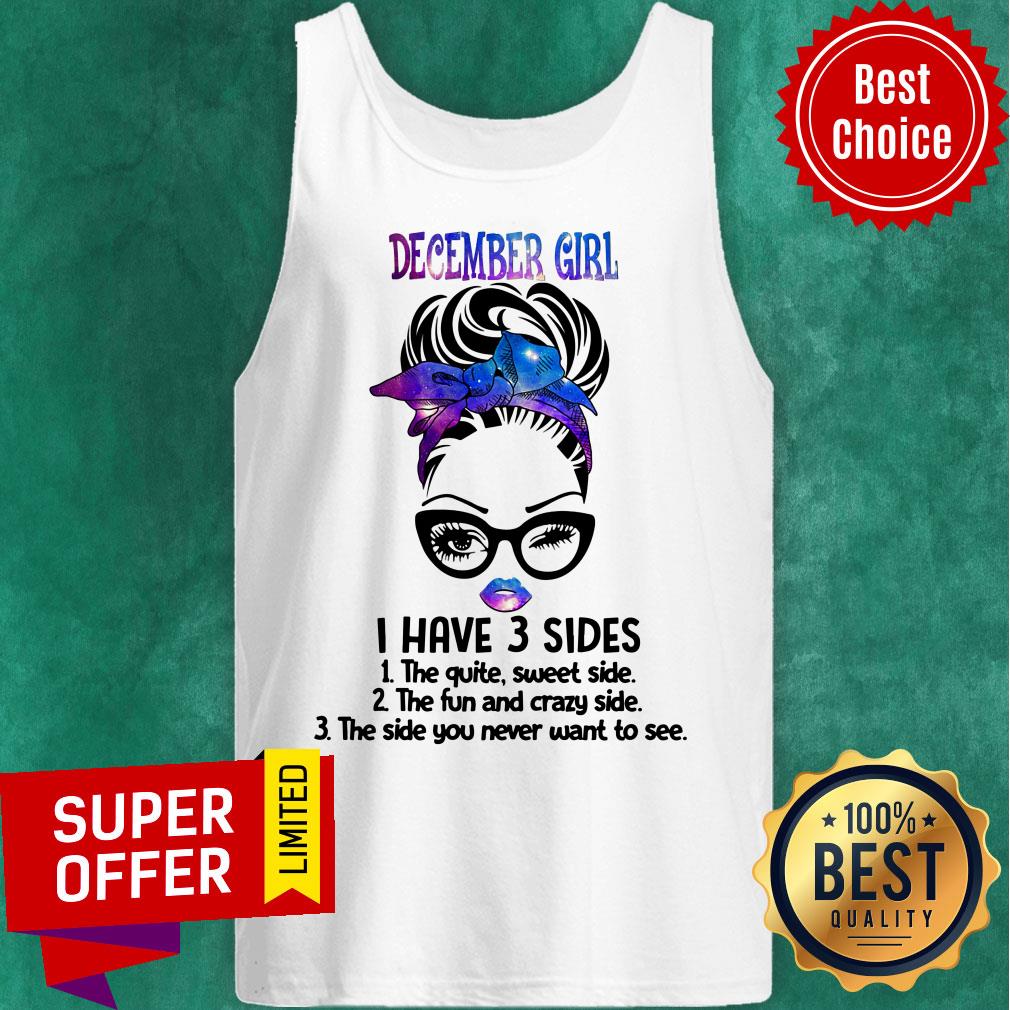 December Girl I Have 3 Sides The Quite Sweet Side Shirt - Image 4