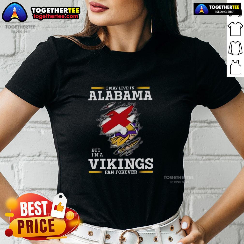 Awesome I May Live In Alabama But I'm A Minnesota Vikings Fan Forever T-Shirt - Image 3