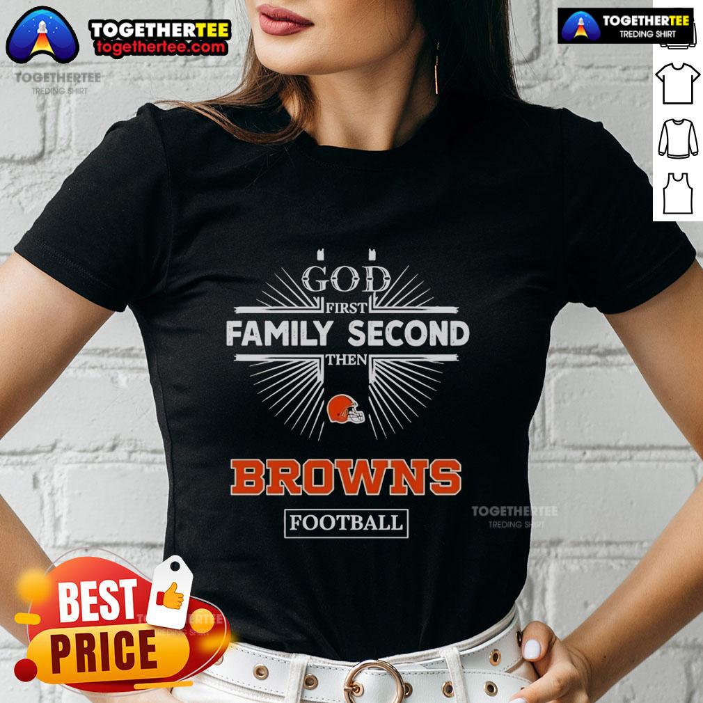 Original Cleveland Browns God First Family Second Then Browns Football T-Shirt - Image 3