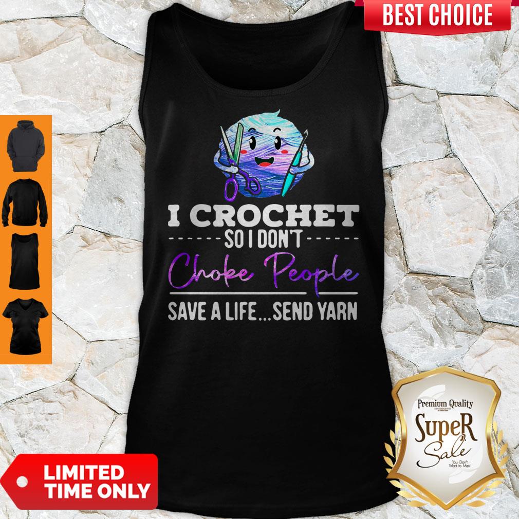 I Crochet So I Don't Choke People Save A Life Send Yarn Shirt - Image 5