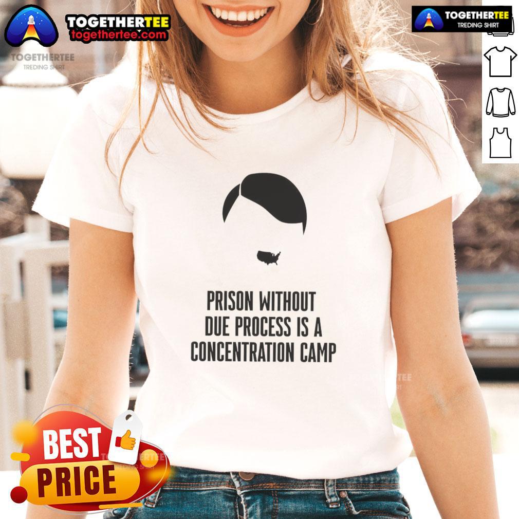 Awesome Prison Without Due Process Is A Concentration Camp T-Shirt - Image 3