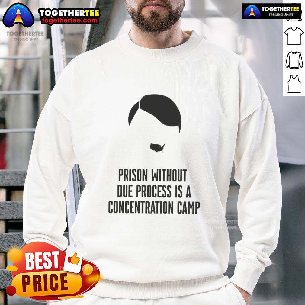Awesome Prison Without Due Process Is A Concentration Camp T-Shirt - Image 5