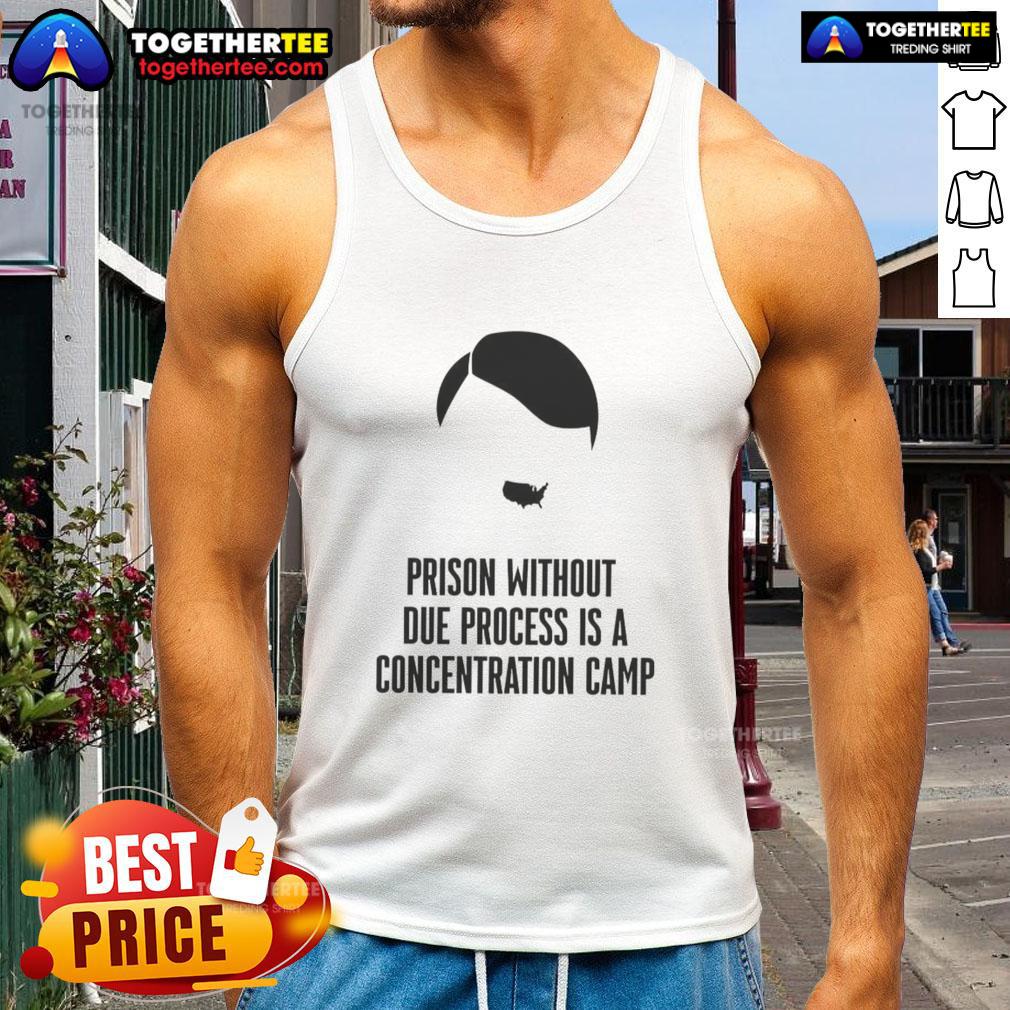 Awesome Prison Without Due Process Is A Concentration Camp T-Shirt - Image 4