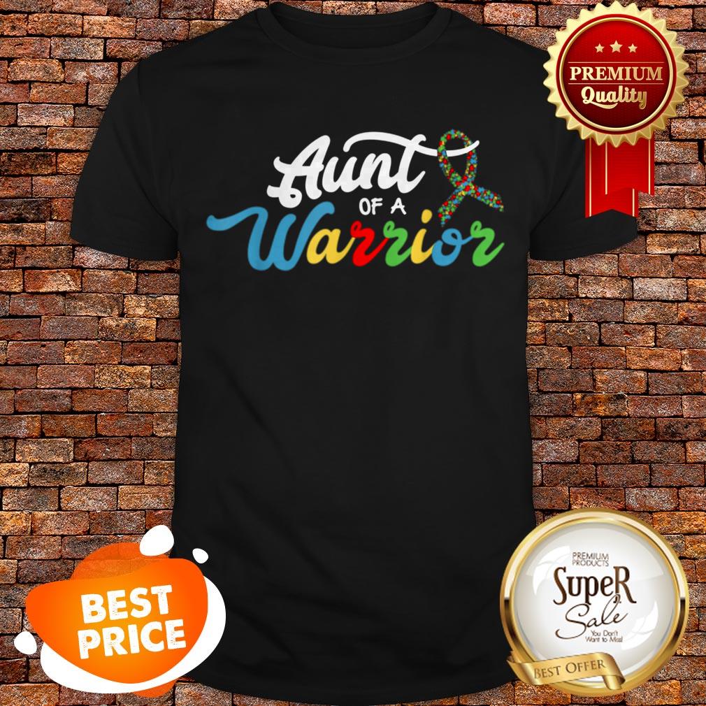 Nice Autism Awareness Support Ribbon Aunt Of A Warrior Shirt