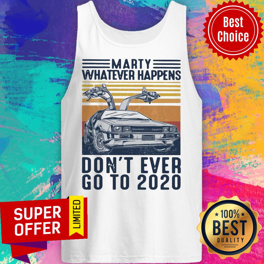 Premium Delorean Marty Whatever Happens Don’t Ever Go To 2020 Shirt - Image 4