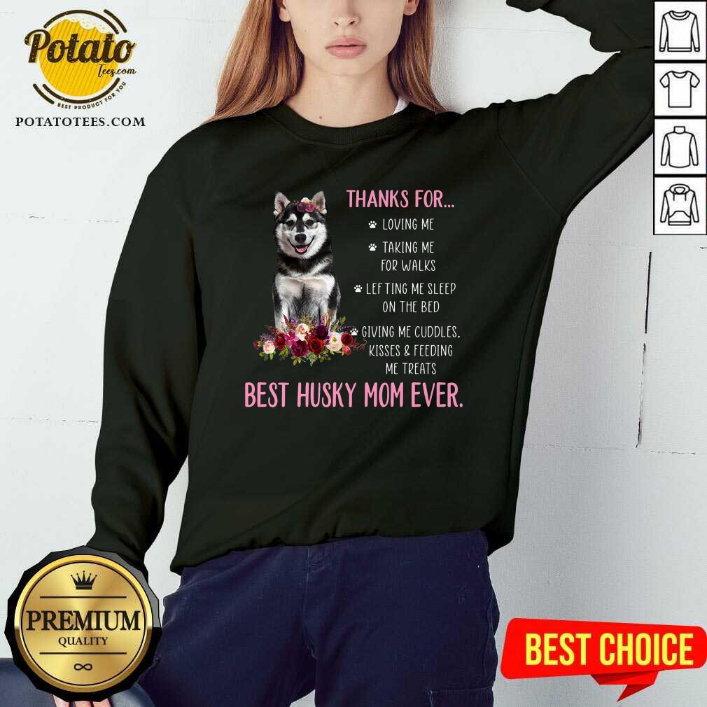 Thank For Loving Me Best Husky Mom Ever Shirt - Image 5