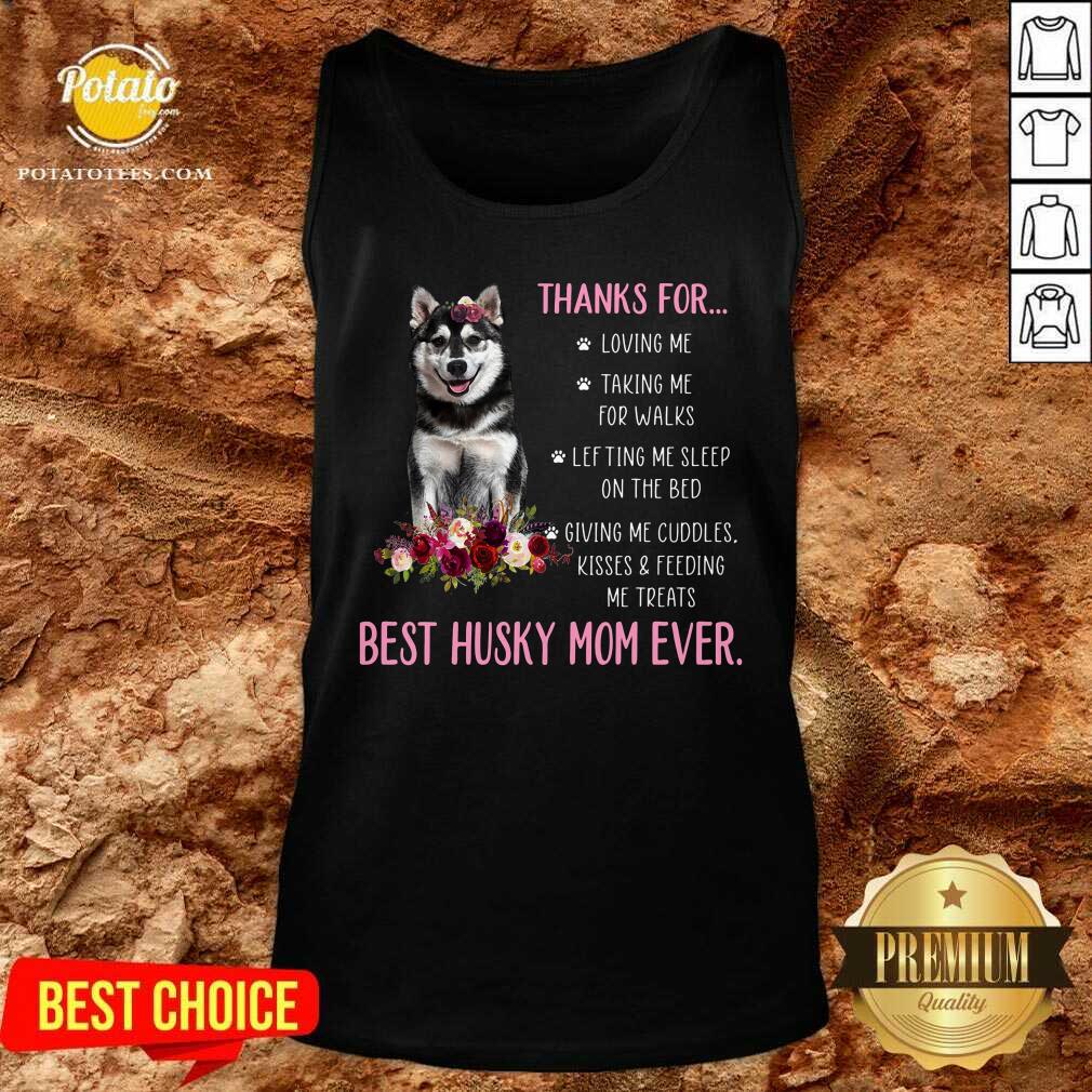 Thank For Loving Me Best Husky Mom Ever Shirt - Image 4
