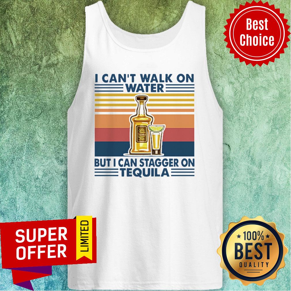 Top Vintage I Can’t I Walk On Water But I Can Stagger On Tequila Shirt - Image 4