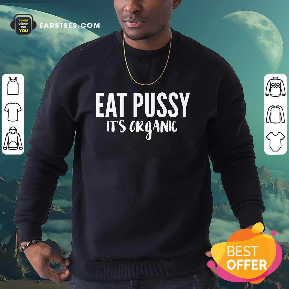 Premium Eat Pussy It’s Organic Shirt - Image 3