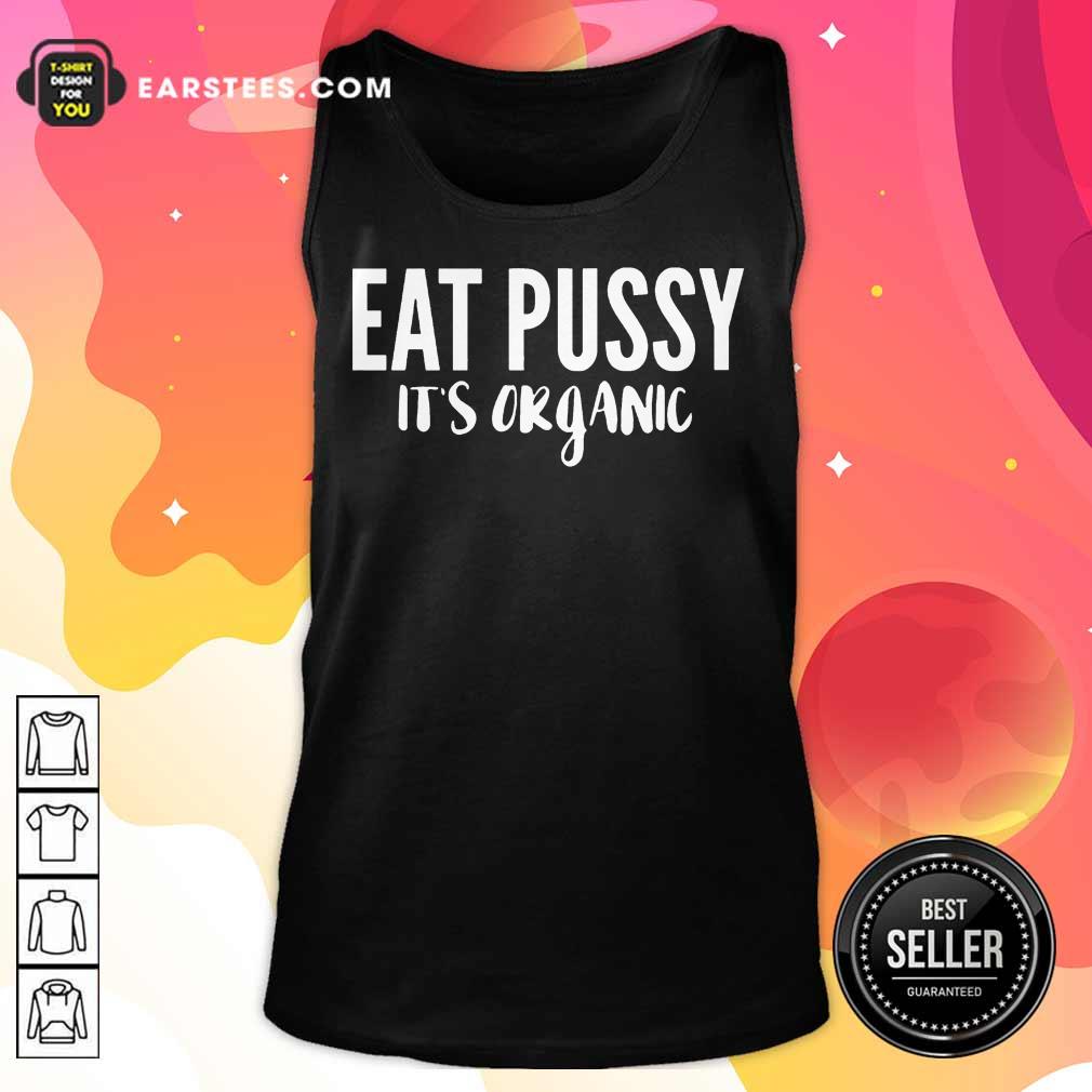 Premium Eat Pussy It’s Organic Shirt - Image 2