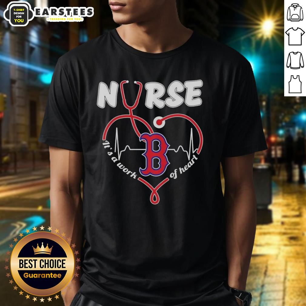 Good Boston Red Sox MLB Nurse It's A Work Of Heart Stethoscope T-Shirt