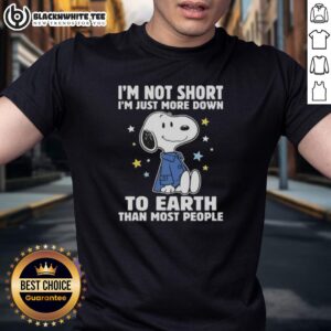 Top Snoopy I'm Not Short I'm Just More Down To Earth Than Most People T-Shirt