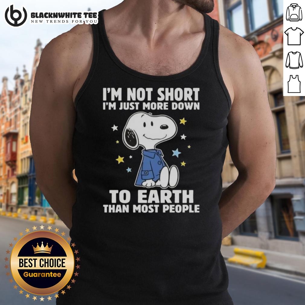 Top Snoopy I'm Not Short I'm Just More Down To Earth Than Most People T-Shirt - Image 4