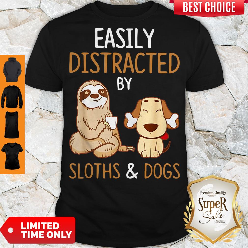 Easily Distracted By Sloths And Dogs Shirt