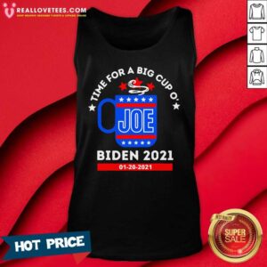 Alternative view of Funny Time For A Big Cup O’ Joe Biden 2021 Inauguration Day 01 20 2021 Shirt
