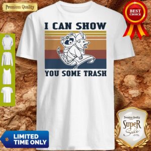 Nice Raccoon And Possum I Can Show You Some Trash Vintage Shirt