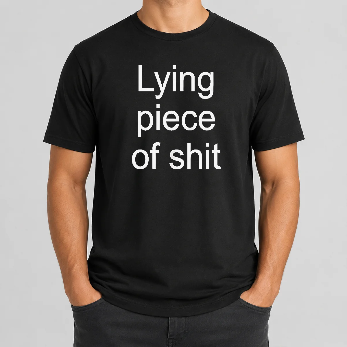 Funny Original Lying Piece Of Shit Sarcastic Humor Quote Shirt