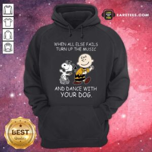 Alternative view of Official When All Else Fails Turn Up The Music And Dance With Your Dog Peanut Charlie Brown And Snoopy Shirt
